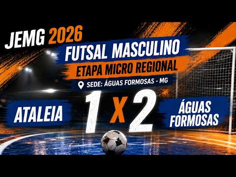 JEMG 2026 - Futsal Masculino Ataleia 1 x Águas Formosas 2 - Micro Regional em Águas Formosas