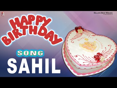 Sahil Happy Birthday - Birthday Video Song | Birthday Songs With Names #billionbestwishes