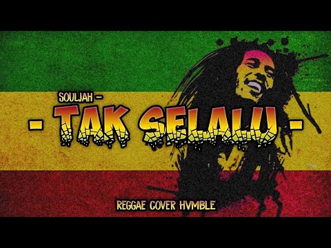 TAK SELALU - SOULJAH REGGAE COVER HVMBLE