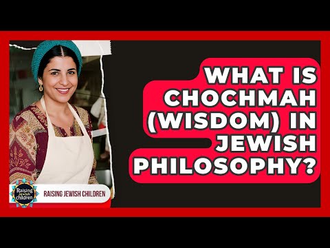 What Is Chochmah (Wisdom) In Jewish Philosophy? - Raising Jewish Children