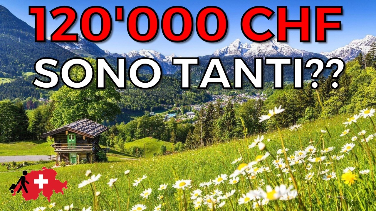 120.000 CHF in Svizzera Sono Tanti? Facciamo i Conti