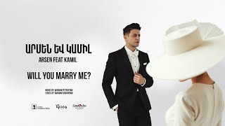Arsen feat Kamil - Will You Marry Me? (Official Audio) Depi Evratesil 2025