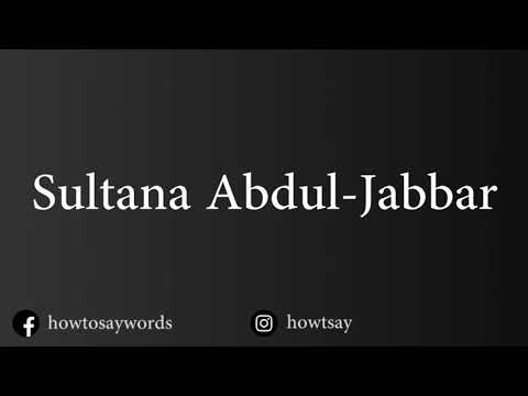 How To Pronounce Sultana Abdul Jabbar