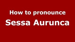 How to pronounce Sessa Aurunca