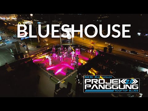 PROJEK PANGGUNG 2.0 - BLUES HOUSE