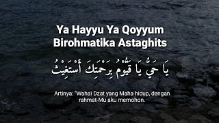 Download lagu Ya hayyu ya Qoyyum birohmatika astaghits 100 x, Arab Latin dan Artinya mp3 Download lagu Ya hayyu ya Qoyyum birohmatika astaghits 100 x, Arab Latin dan Artinya mp3