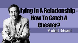 Lying In A Relationship - How To Catch A Cheater