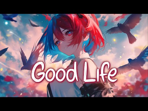 「Nightcore」 Good Life - Kehlani & G-Eazy ♡ (Lyrics)