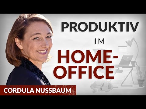 Produktiv im Homeoffice: So arbeitest Du auch zuhause fokussiert - Cordula Nussbaum | Tobias Beck
