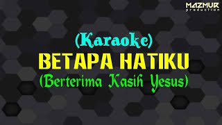 Download lagu BETAPA HATIKU {Karaoke/Instrumental} BERTERIMA KASIH mp3 Download lagu BETAPA HATIKU {Karaoke/Instrumental} BERTERIMA KASIH mp3