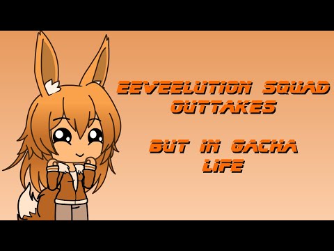 "Eeveelution Squad Outtakes" but in Gacha Life