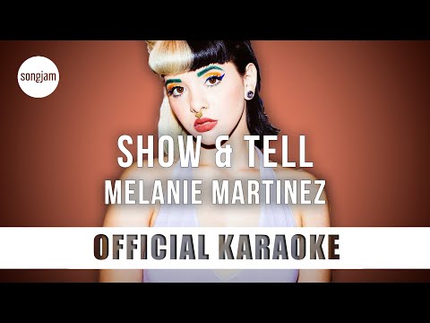Melanie Martinez - Show & Tell (Official Karaoke Instrumental) | SongJam