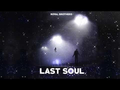 Royal Brothers - Last Soul (Original Mix)