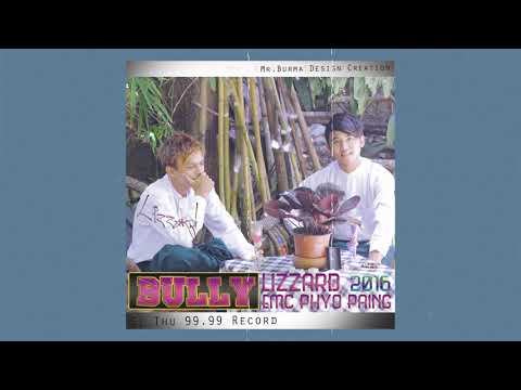 Bully - Phyo Paing , Lizzard