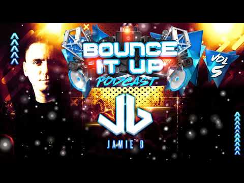 Bounce It Up Podcast Vol 5 Mixed By Jamie B