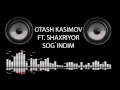 Otash Kasimov ft. Shaxriyor - Sog'indim 