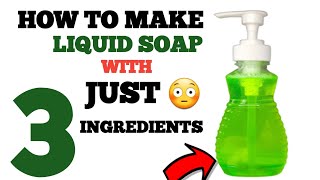 HOW TO MAKE LIQUID SOAP AT HOME WITH JUST 3 INGREDIENTS 💃