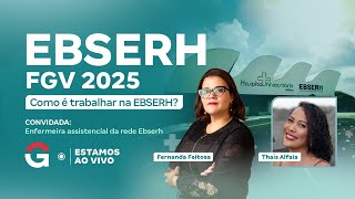Concurso EBSERH FGV 2025 | Como é trabalhar na EBSERH? com Fernanda Feitosa e Thaís Alfaia