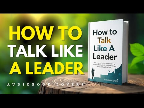 How to Talk Like A Leader | Audiobook