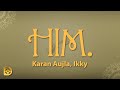 Karan Aujla Ikky HIM Lyrics