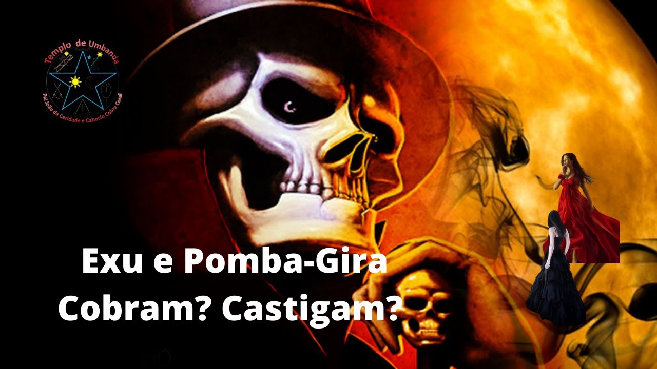 Cobrança e Castigo de Exu e Pomba-Gira ...