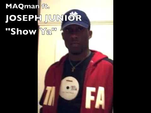 MAQman ft. JOSEPH JUNIOR "Show Ya"