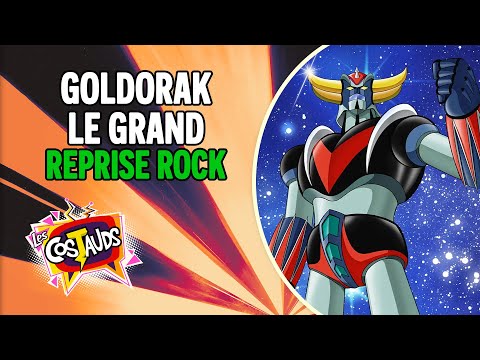 Goldorak le Grand (Reprise du générique) | Les Costauds