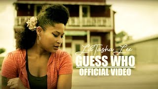 LaTasha Lee - Guess Who - (Official Music Video)