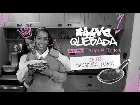 TASHA E TRACIE apresentam SALVE QUEBADA #03 MACARRÃO TURCO