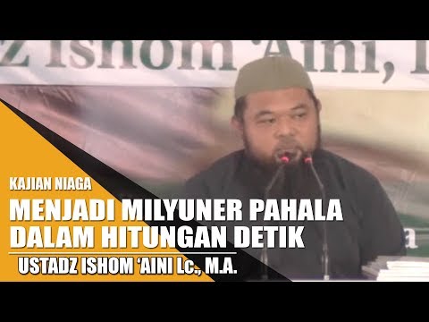 Kajian Niaga - Menjadi Milyuner Pahala dalam Hitungan Detik (Ust. Ishom 'Aini, Lc., M.A.)