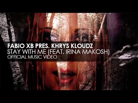 Fabio XB pres. Khrys Kloudz feat. Irina Makosh - Stay With Me (Allen & Envy Remix) (Official Video)