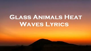 Glass Animals   Heat Waves Lyrics