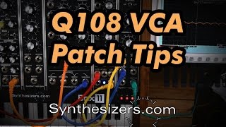 Video thumbnail for Q108 VCA Patch Tips by synthesizersdotcom