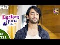 Kuch Rang Pyar Ke Aise Bhi कुछ रंग प्यार के ऐसे भी Ep 321 23rd M