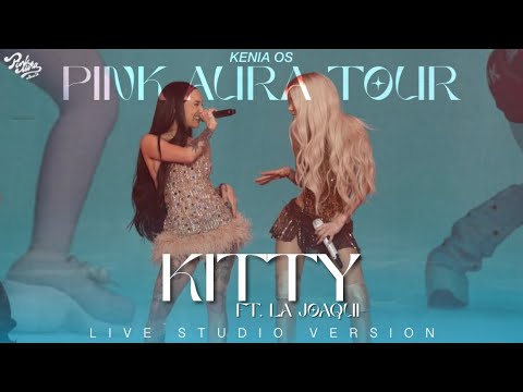 Kenia OS, La Joaqui - Kitty (Live Performance / From “Pink Aura Tour”) [Studio Version]