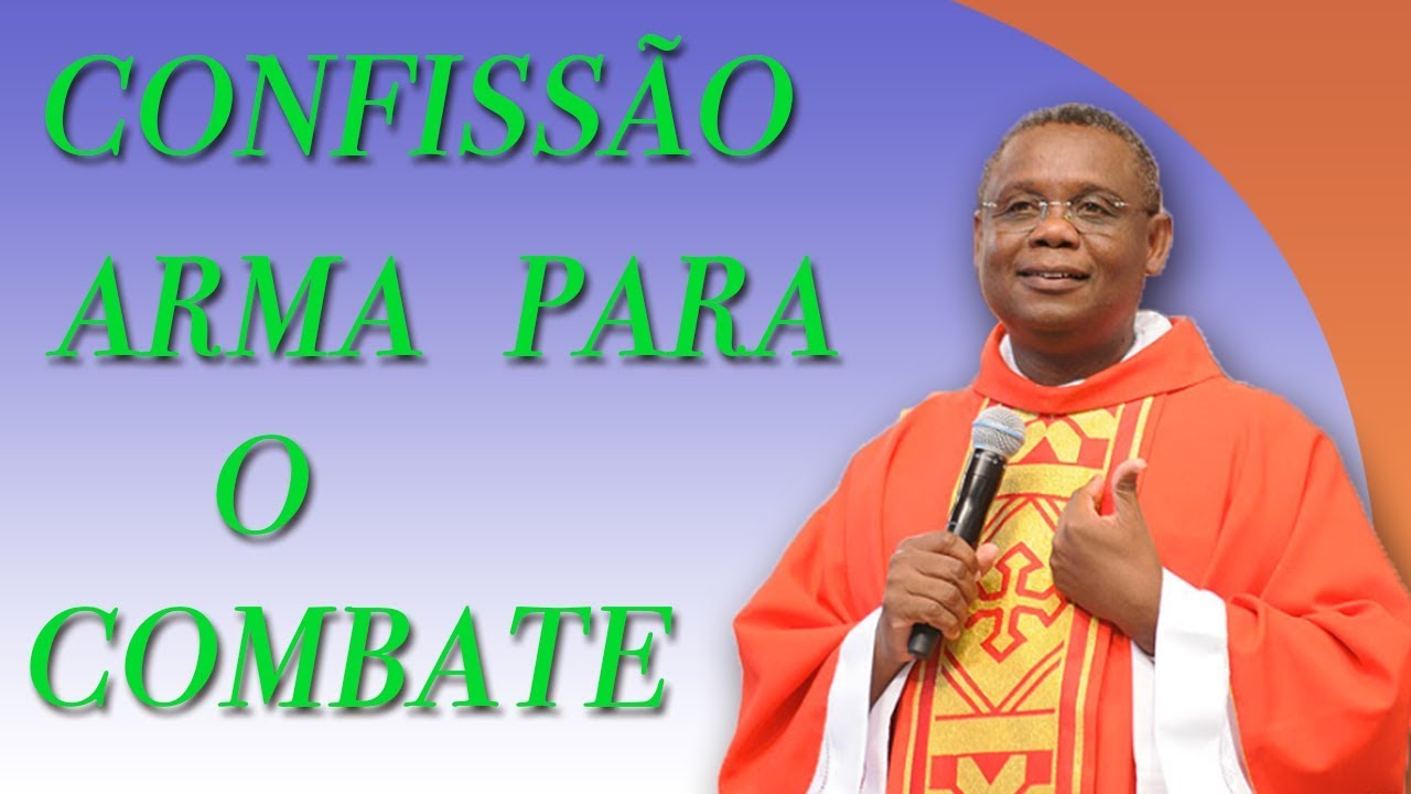 Confissão arma para o Combate - Pe. José Augusto (22/08/10)