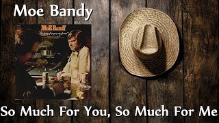 Moe Bandy - So Much For You So Much For Me