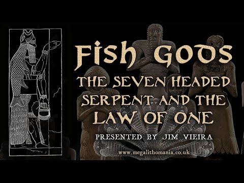 Fish Gods, the Seven Headed Serpent and the Law of One | Jim Vieira | Megalithomania