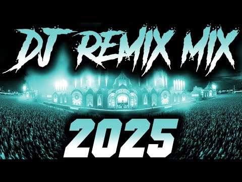 DJ SONG 2025 - Remixes & Mashups of Popular Songs 2025 | DJ Remix Club Music Disco DJ Mix 2024