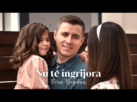 Vera Bogdan - Nu te îngrijora | Official Video