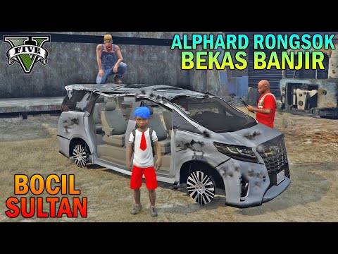 BOCAH SD BELI ALPHARD RONGSOK BEKAS BANJIR - GTA 5 SULTAN BOCIL