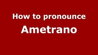 How to pronounce Ametrano