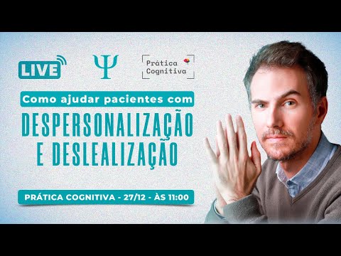 How to Gain Clarity When Helping Patients with Depersonalization and Derealization | Cognitive Pr...