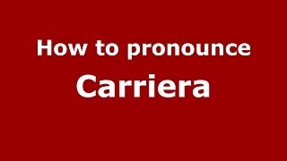 How to pronounce Carriera