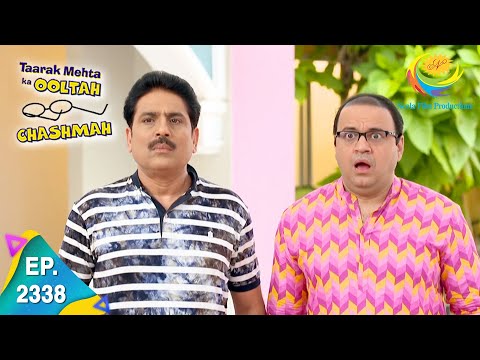 Taarak Mehta Ka Ooltah Chashmah - Episode 2338 - Full Episode