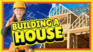 Build a House | Learn How to Build a House | Learning Construction for Kids