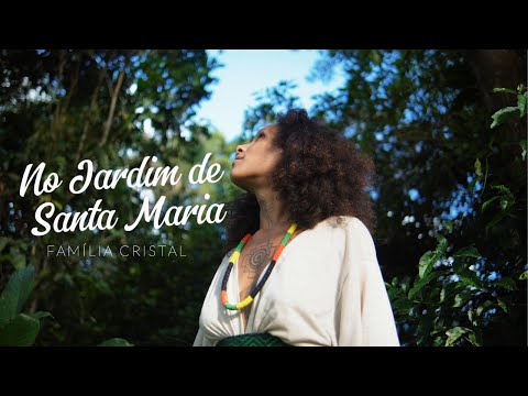 Família Cristal - No Jardim de Santa Maria (CLIPE OFICIAL) #musicamedicina #santamaria