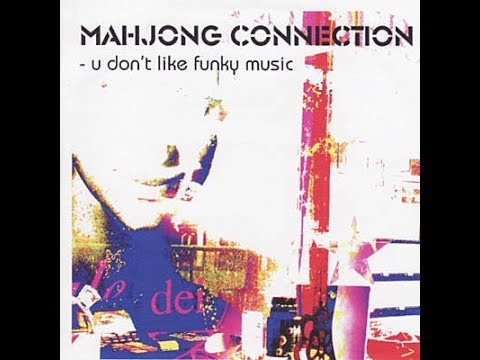 U DON'T LIKE FUNKY MUSIC / MAHJONG CONNECTION (EXTENDED)