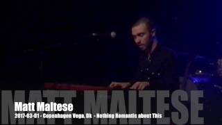 Matt Maltese - Nothing Romatic about This - 2017-03-01   Copenhagen Vega, DK
