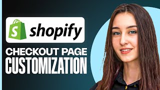 Shopify Checkout Page Customization Tutorial | Step-by-Step Guide (2025)